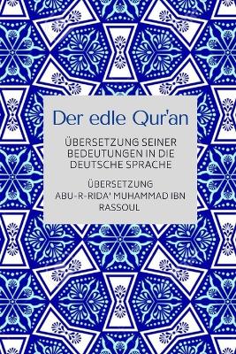 Der edle Qur'an - UEbersetzung seiner Bedeutungen in die deutsche Sprache