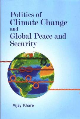 Politics of Climate Change and Global Peace and Security