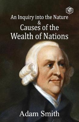 Inquiry into the Nature and Causes of the Wealth of Nations