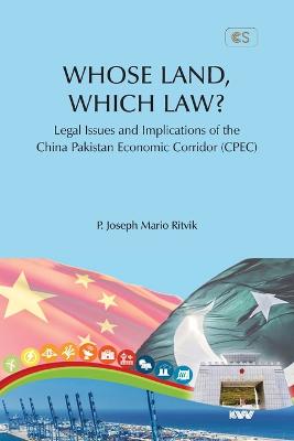 WHOSE LAND, WHICH LAW? Legal Issues and Implications of the China Pakistan Economic Corridor (CPEC)