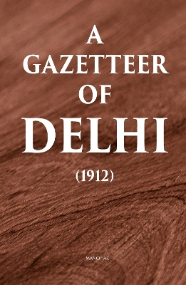 A Gazetteer of Delhi (1912)