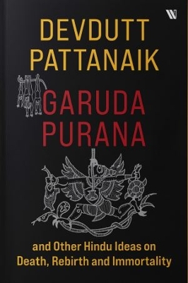 Garuda Purana and Other Hindu Ideas on Death, Rebirth and Immortality