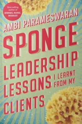 Sponge : Leadership Lessons I Learnt From My Clients