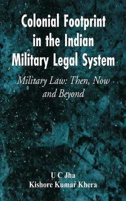 Colonial Footprint in the Indian Military Legal System Military Law