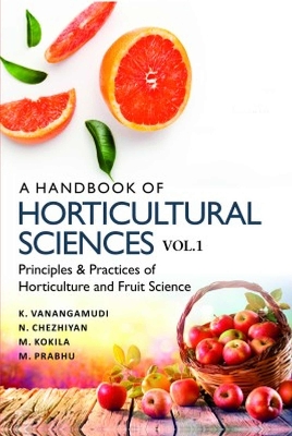 A Handbook of Horticultural Sciences: Vol.01: Principles and Practices of Horticulture and Fruit Science