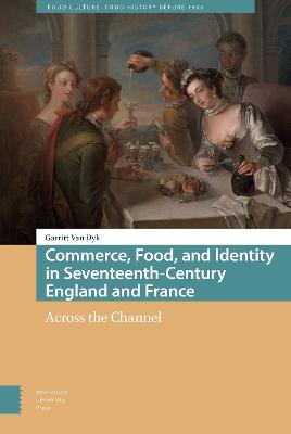 Commerce, Food, and Identity in Seventeenth-Century England and France