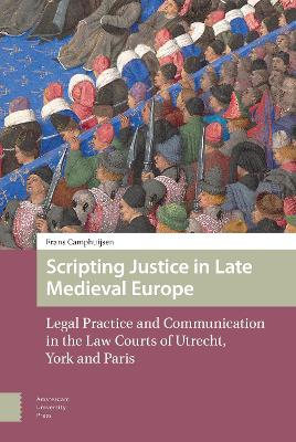 Scripting Justice in Late Medieval Europe