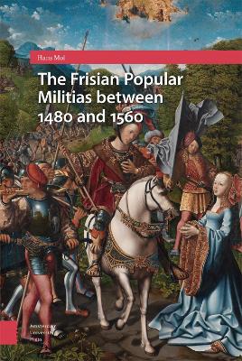 Frisian Popular Militias between 1480 and 1560