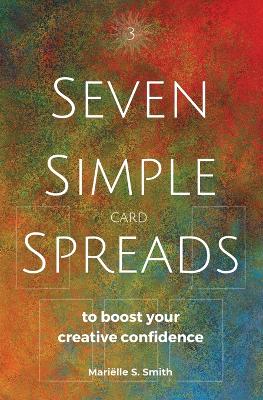Seven Simple Card Spreads to Boost Your Creative Confidence