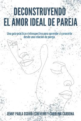 Deconstruyendo el Amor Ideal de Pareja