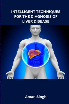 Intelligent Techniques for the Diagnosis of Liver Disease