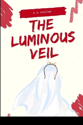 The Luminous Veil