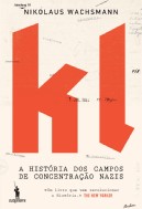 KL - A História dos Campos de Concentração Nazis