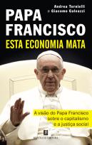 Papa Francisco - Esta Economia Mata