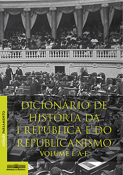 Dicionário de História da I República e do republicanismo | Volume I: A-E