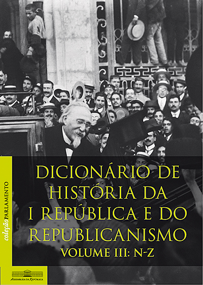 Dicionário de História da I República e do republicanismo | Volume III N-Z