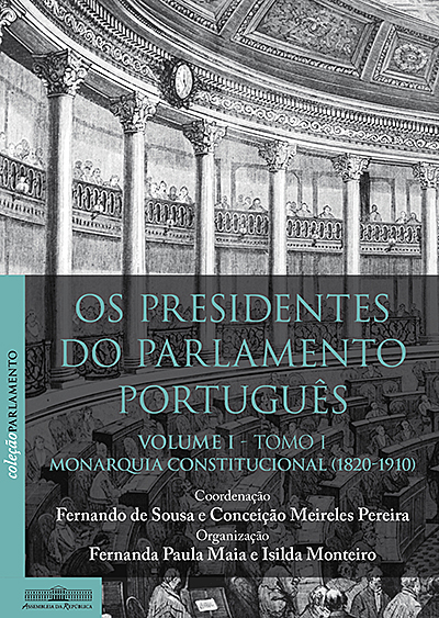 Os Presidentes do Parlamento português. Vol. I - II Tomos - Monarquia Cosntitucional (1820-1910)