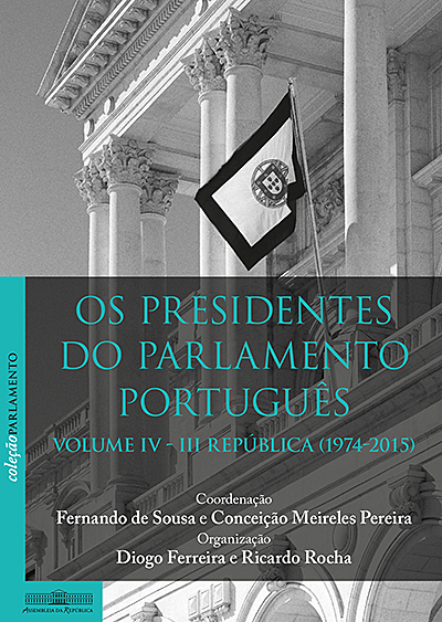 Os Presidentes do Parlamento português. Vol. IV – III República (1974-2015)