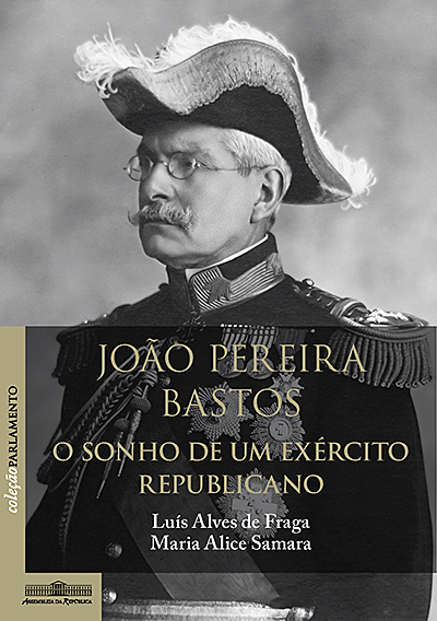 João Pereira Bastos. O sonho de um exército republicano