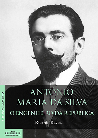 António Maria da Silva | O engenheiro da República