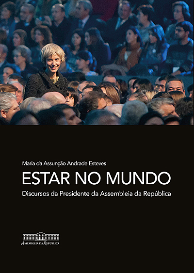 Estar no Mundo - Discursos da Presidente da Assembleia da República, Maria da Assunção Andrade Esteves