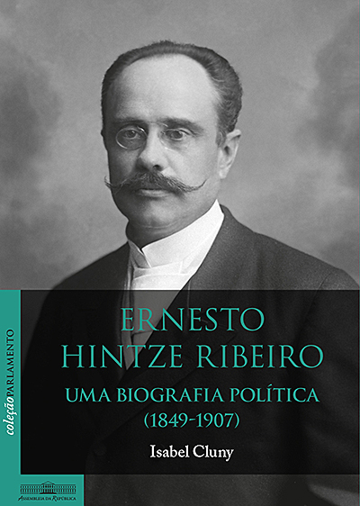 Ernesto Hintze Ribeiro. Uma biografia política (1849-1907)
