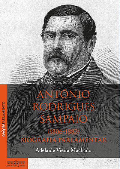 António Rodrigues Sampaio (1806-1882). Biografia parlamentar