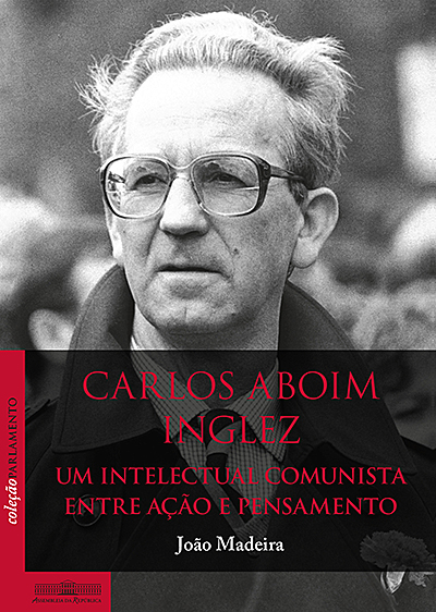 Carlos Aboim Inglez. Um intelectual comunista entre ação e pensamento
