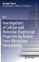 Investigations of Cellular and Molecular Biophysical Properties by Atomic Force Microscopy Nanorobotics
