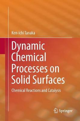 Dynamic Chemical Processes on Solid Surfaces
