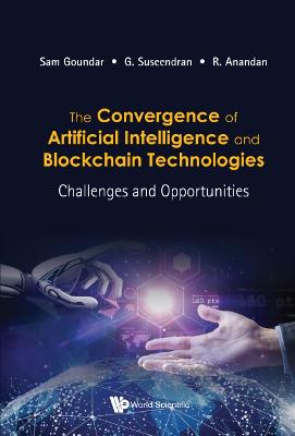 Convergence Of Artificial Intelligence And Blockchain Technologies, The: Challenges And Opportunities