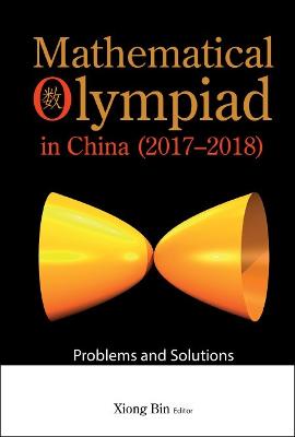 Mathematical Olympiad In China (2017-2018): Problems And Solutions