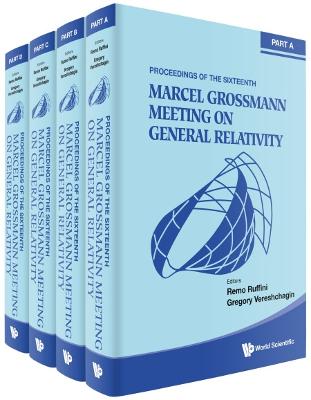 Sixteenth Marcel Grossmann Meeting, The: On Recent Developments In Theoretical And Experimental General Relativity, Astrophysics, And Relativistic Field Theories - Proceedings Of The Mg16 Meeting On General Relativity (In 4 Volumes)