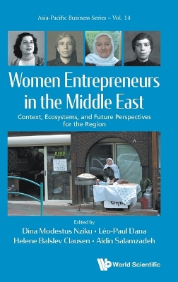 Women Entrepreneurs In The Middle East: Context, Ecosystems, And Future Perspectives For The Region