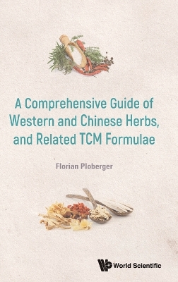 Comprehensive Guide Of Western And Chinese Herbs, And Related Tcm Formulae, A