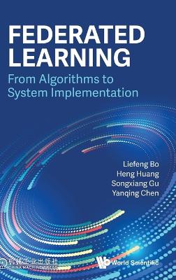 Federated Learning: From Algorithms To System Implementation