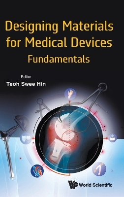 Designing Materials For Medical Devices: Fundamentals In Engineering Materials For Medical Devices