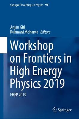 Workshop on Frontiers in High Energy Physics 2019