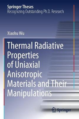 Thermal Radiative Properties of Uniaxial Anisotropic Materials and Their Manipulations