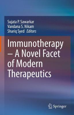 Immunotherapy - A Novel Facet of Modern Therapeutics