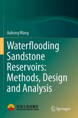 Waterflooding Sandstone Reservoirs: Methods, Design and Analysis