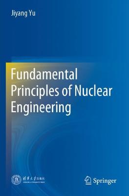 Fundamental Principles of Nuclear Engineering