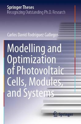 Modelling and Optimization of Photovoltaic Cells, Modules, and Systems