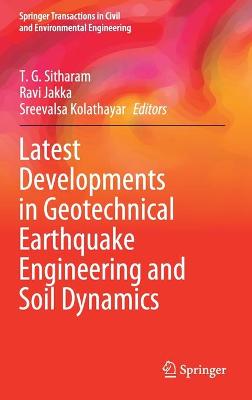 Latest Developments in Geotechnical Earthquake Engineering and Soil Dynamics