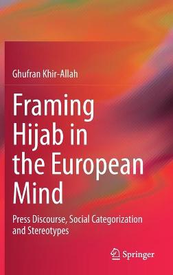 Framing Hijab in the European Mind
