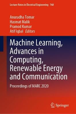 Machine Learning, Advances in Computing, Renewable Energy and Communication