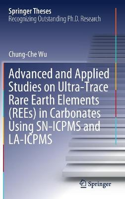 Advanced and Applied Studies on Ultra-Trace Rare Earth Elements (REEs) in Carbonates Using SN-ICPMS and LA-ICPMS