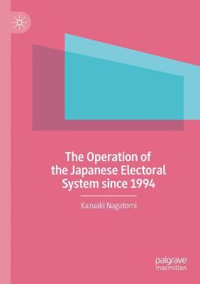 The Operation of the Japanese Electoral System since 1994