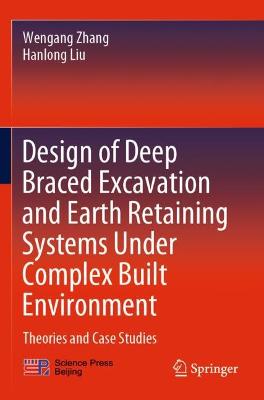 Design of Deep Braced Excavation and Earth Retaining Systems Under Complex Built Environment