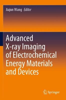 Advanced X-ray Imaging of Electrochemical Energy Materials and Devices